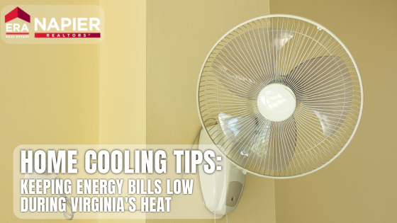 Home Cooling Tips: Keeping Energy Bills Low During Virginia's Heat | Napier Realtors ERA
